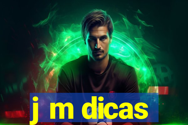 j m dicas